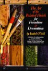 The Art of the Painted Finish for Furniture & Decoration: Antiquing, Lacquering, Gilding & The Great Impersonators - Isabel O'Neil