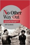 No Other Way Out: States and Revolutionary Movements, 1945-1991 - Jeff  Goodwin,  Robert H. Bates (Editor),  Peter Lange (Editor)