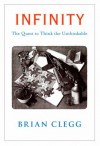 Infinity: The Quest to Think the Unthinkable - Brian Clegg