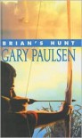 Brian's Hunt (Brian's Saga, #5) - Gary Paulsen