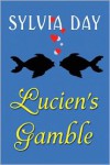 Lucien's Gamble (A Novella from Bad Boys Ahoy!) - Sylvia Day