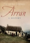 Arran: A History - Thorbjorn Campbell