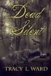 Dead Silent (A Peter Ainsley mystery) - Mrs. Tracy L. Ward