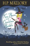 Fire Burn And Cauldron Bubble: The Jolie Wilkins Series - H.P. Mallory