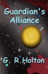Guardian's Alliance - G R Holton