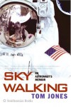 Sky Walking: An Astronaut's Memoir - Thomas D. Jones