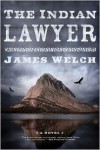 The Indian Lawyer: A Novel - James Welch