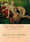 The Total Library: Non-fiction, 1922-1986 - Jorge Luis Borges, Eliot Weinberger