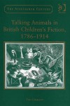 Talking Animals in British Children's Fiction 1786-1914 (The Nineteenth Century Series) - Tess Cosslett