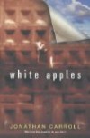 White Apples - Jonathan Carroll