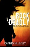 Rock Deadly - Kathryn Lively