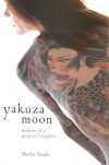 Yakuza Moon: Memoar seorang Putri Gangster Jepang - Shoko Tendo