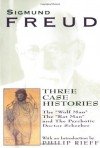 Three Case Histories - Sigmund Freud, Philip Rieff