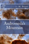 Andromeda's Mountain - L. M. Beyer