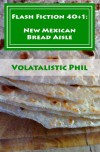 Flash Fiction 40+1: New Mexican Bread Aisle - Volatalistic Phil