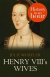 Henry VIII’s Wives - Julie Wheeler