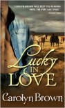 Lucky in Love  - Carolyn Brown