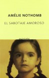 El sabotaje amoroso - Amélie Nothomb