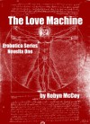 The Love Machine: The Erobotica Series - Novella One - Robyn McCoy