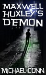 Maxwell Huxley's Demon - Michael  Conn