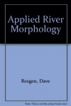 Applied River Morphology - Dave Rosgen