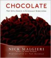 Chocolate: From Simple Cookies to Extravagant Showstoppers - Nick Malgieri