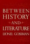 Between History and Literature - Lionel Gossman