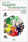 Vegane Köstlichkeiten aus der chinesischen Küche - Suzanne Barkawitz