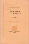 The Other Cinderella: A Three Act Play For Children - Nicholas Stuart Gray