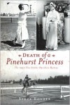 Death of a Pinehurst Princess: The 1935 Elva Statler Davidson Mystery - Stever Bouser