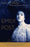 Emily Post: Daughter of the Gilded Age, Mistress of American Manners - Laura Claridge