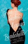 Great-Aunt Sophia's Lessons for Bombshells - Lisa Cach