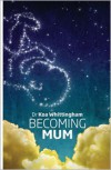Becoming Mum - Koa Lou Whittingham