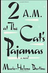 By Marie-Helene Bertino 2 A.M. at The Cat's Pajamas - Marie-Helene Bertino