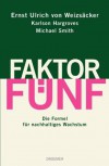 Faktor Fünf: Die Formel für nachhaltiges Wachstum (German Edition) - von Weizsäcker,  Ernst Ulrich, Karlson Hargroves, Michael Smith