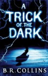 A Trick Of The Dark - B.R. Collins