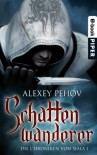 Schattenwanderer: Die Chroniken von Siala #1 - Alexey Pehov