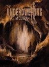 The Underdwelling (Delirium Novella Series) - Tim Curran