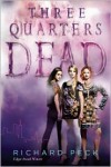 Three Quarters Dead - Richard Peck