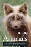 Among Animals: The Lives of Animals and Humans in Contemporary Short Fiction - John Yunker