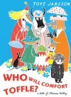 Who Will Comfort Toffle?: A Tale of Moomin Valley - Tove Jansson