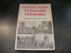 County Guide to English Churches - Lawrence Elmore Jones, Roy Tricker