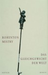 Das Gleichgewicht der Welt : Roman - Rohinton Mistry, Matthias Müller