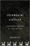 Ceremonial Violence - Jonathan Fast