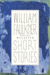 Selected Short Stories - William Faulkner
