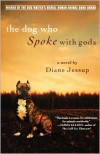 The Dog Who Spoke with Gods - Diane Jessup