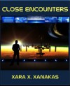 Close Encounters - Xara X. Xanakas