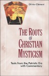 Roots of Christian Mysticism: Texts from Patristic Era with Commentary - Olivier Clement