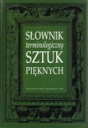 Słownik terminologiczny sztuk pięknych - praca zbiorowa