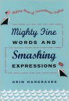 Mighty Fine Words and Smashing Expressions: Making Sense of Transatlantic English - Orin Hargraves